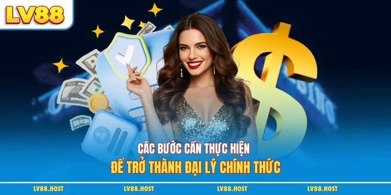 Các bước cần thực hiện để trở thành đại lý chính thức