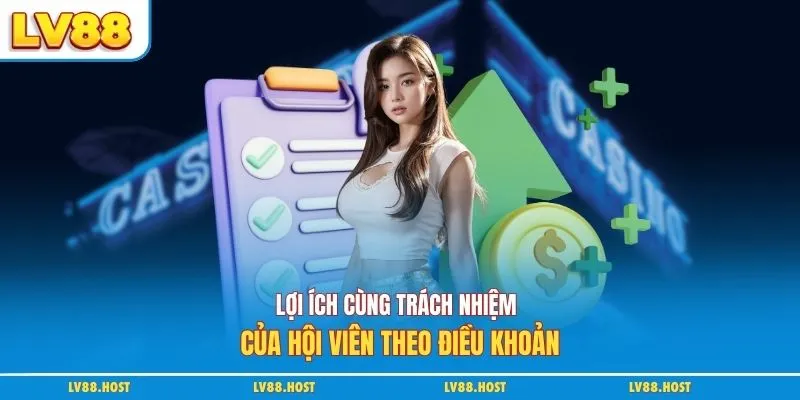 Lợi ích cùng trách nhiệm của hội viên theo điều khoản
