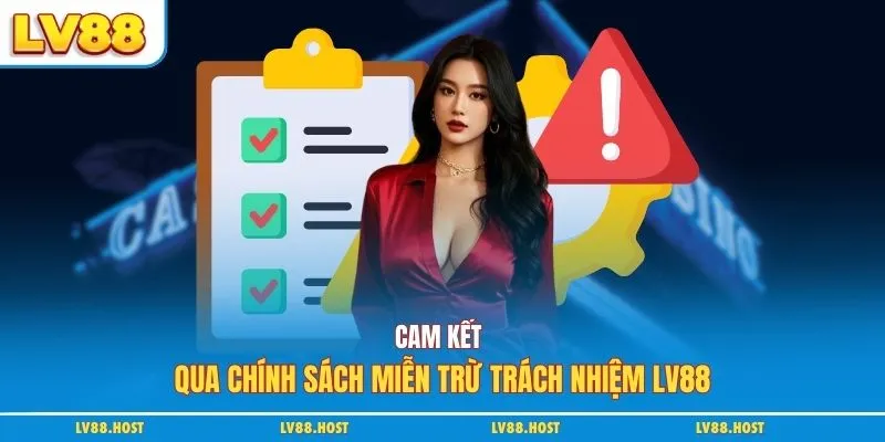 Cam kết qua chính sách miễn trừ trách nhiệm LV88