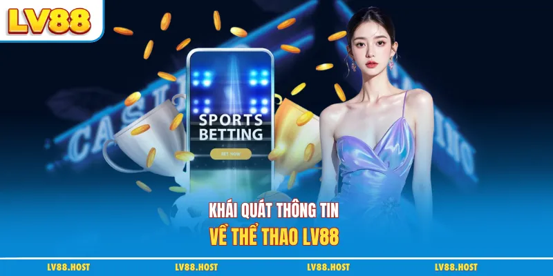 Khái quát thông tin về thể thao LV88
