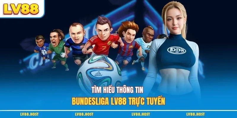 Tìm hiểu thông tin Bundesliga LV88 trực tuyến
