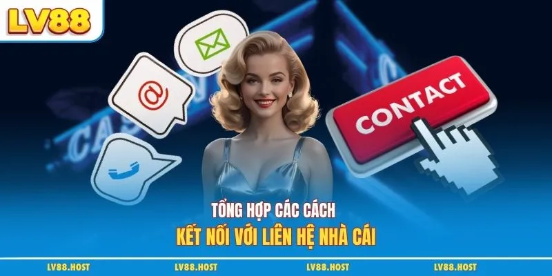 Tổng hợp các cách kết nối với liên hệ nhà cái